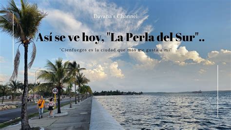 As Se Ve Hoy La Perla Del Sur Cuba Cienfuegos Viajes Youtube