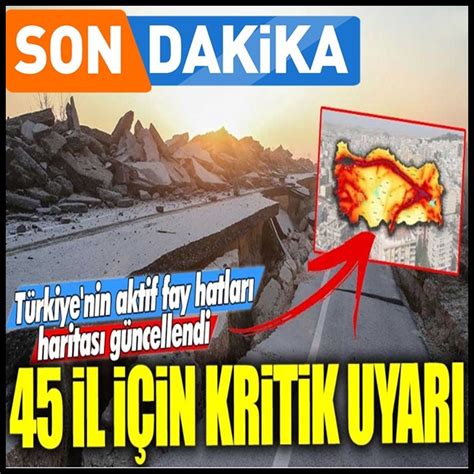 Türkiye nin diri fay haritası güncellendi 45 il ve 110 ilçe risk a