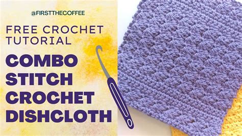 Easy Crochet Dishcloth Pattern The Combo Stitch Dishcloth Youtube