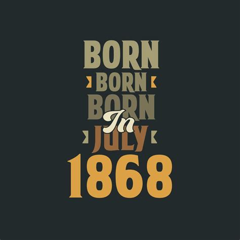 born  july  birthday quote design   born  july