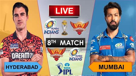 LIVE Tata IPL SRH Vs MI Live Match Mumbai Vs Hyderabad IPL Live