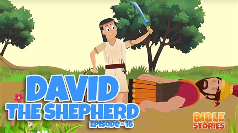 Bible Stories For Kids David The Shepherd Episode 16 Youtube