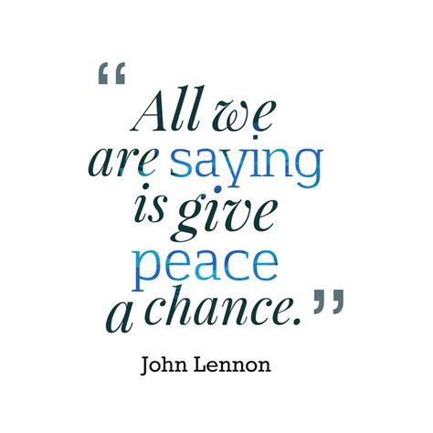 All We Are Saying Is Give Peace A Chance With Images Unity