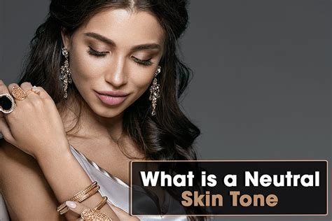 What is a Neutral Skin Tone? (Essential Skincare & Makeup Tips)