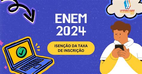 Enem 2024 Período Para Pedir Isenção Da Taxa Começa Hoje 15