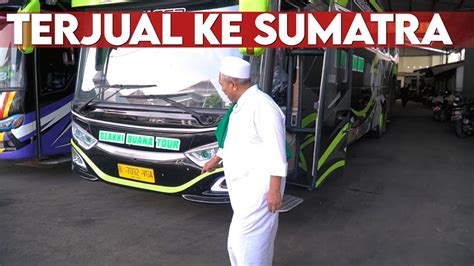 OTEWE SUMATRA BELI BUS PO HARYANTO DZAKI BUANA TOUR YouTube