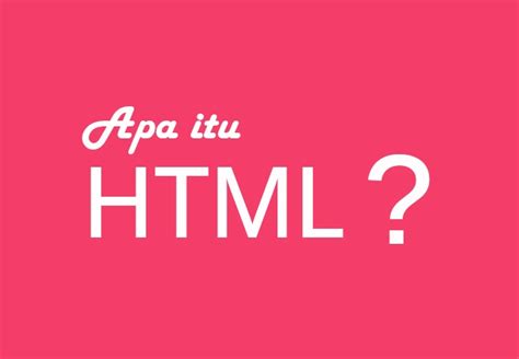 Apa Itu Html Pengertian Sejarah Fungsi Dan Cara Kerja Html Riset