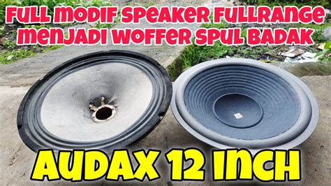 Speaker FULRANGE Modif WOOFER Spul Badak Memang Joss YouTube