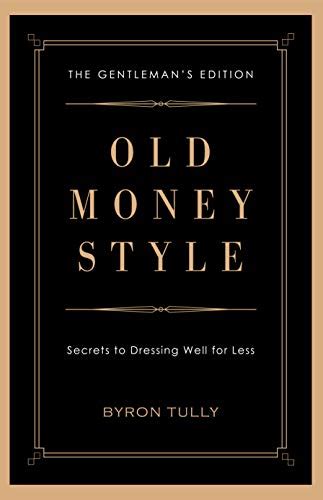 Old Money Style Secrets To Dressing Well For Less The Gentleman S