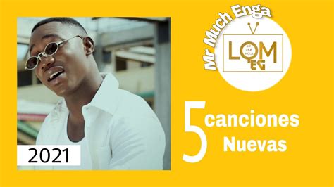 Mr Much Enga 5 Canciones Nuevas 2021lqmeg🇬🇶 Youtube