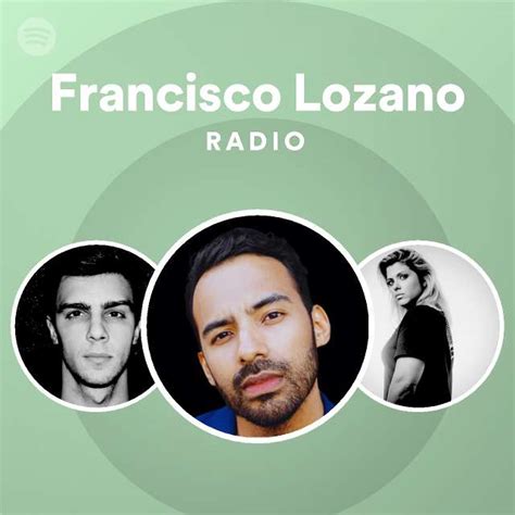 Francisco Lozano Radio Playlist By Spotify Spotify