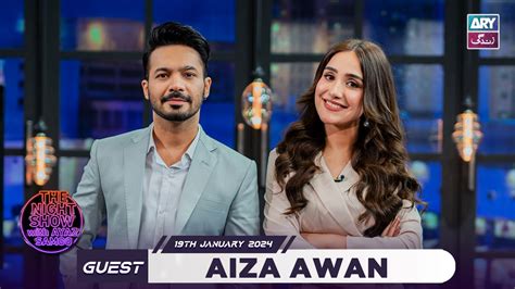 The Night Show With Ayaz Samoo Aiza Awan Uncensored Th January