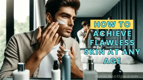 Skincare For Men How To Achieve Flawless Skin At Any Age Healthy