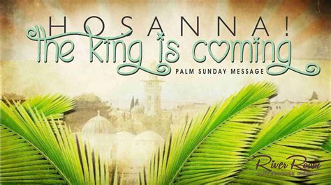 Hosanna The King Is Coming Palm Sunday Message YouTube