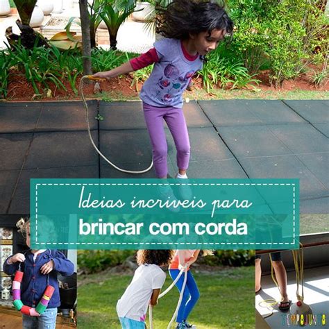 10 Brincadeiras Para Fazer Com Corda Tempojunto Aproveitando Cada