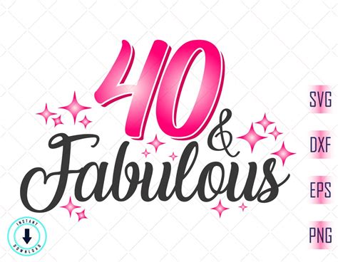 40 And Fabulous Svg Birthday Svg Fourty Birthday Svg 40th Birthday Svg Fourty Svg 40th Birthday