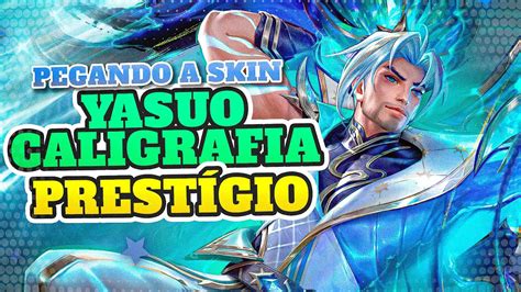 Tentando Pegar A Skin Do Yasuo Prest Gio Caligrafia Wild Rift League