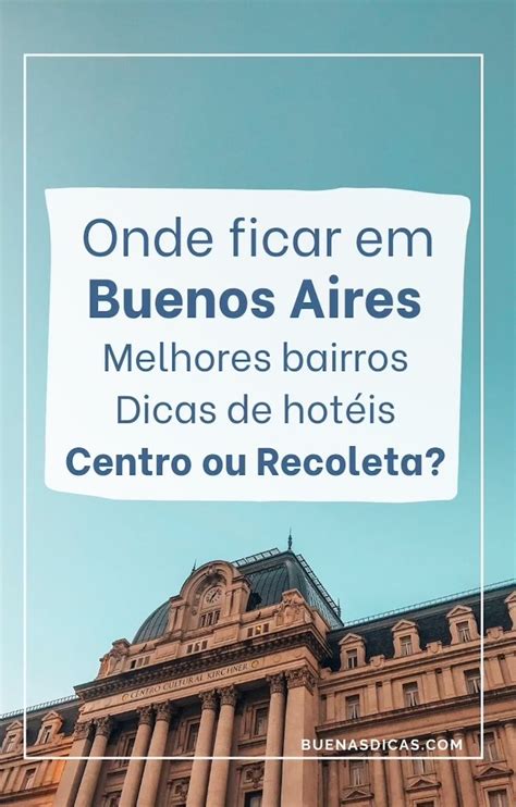 Onde Ficar Em Buenos Aires Melhores Bairros E Dicas De Hot Is