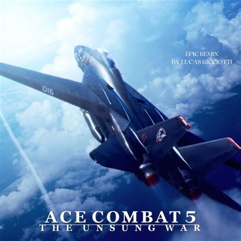 Stream The Unsung War Ace Combat Epic Remix By Lucas Ricciotti