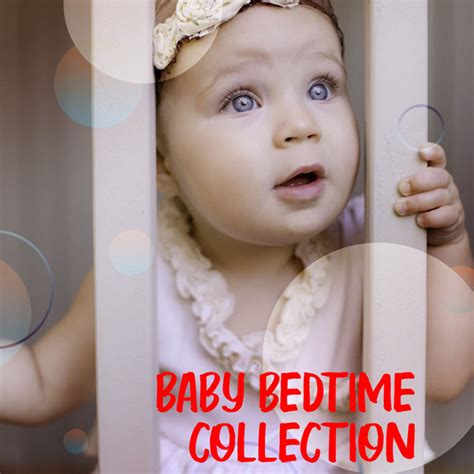 Baby Bedtime Collection Album By Bedtime Lullabies Spotify