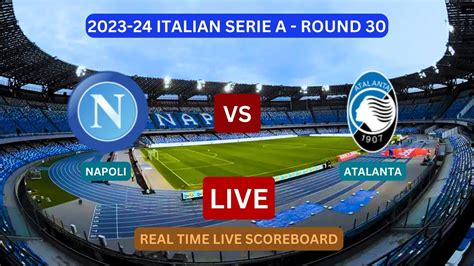 Napoli Vs Atalanta LIVE Score UPDATE Today Serie A Round 30 Soccer