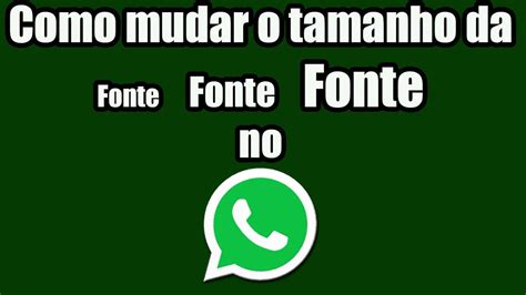 Como Mudar O Tamanho Da Fonte No WhatsApp YouTube