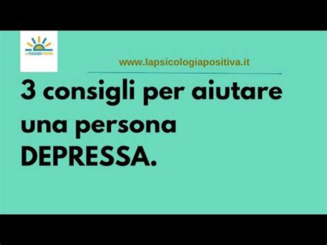 3 Consigli Per Aiutare Una Persona Depressa YouTube