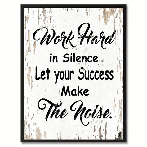 Work Hard In Silence Let Your Success Make The Noise Inspirational