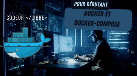 Installer Et Utiliser Docker Et Docker Compose Youtube