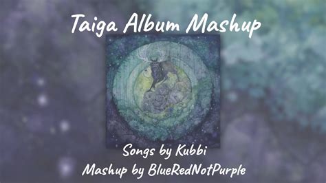 Taiga Album Mashup - Album by Kubbi - YouTube