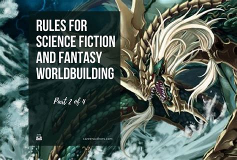 The Rules Of Science Fiction And Fantasy Worldbuilding Part 2 • Career