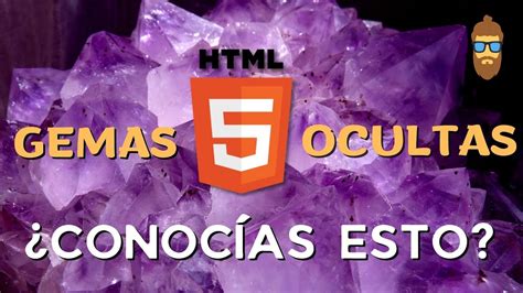 Caracter Sticas Poco Conocidas De Html Gemas Ocultas En Html