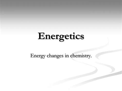 Ppt Energetics Powerpoint Presentation Free Download Id 4390103