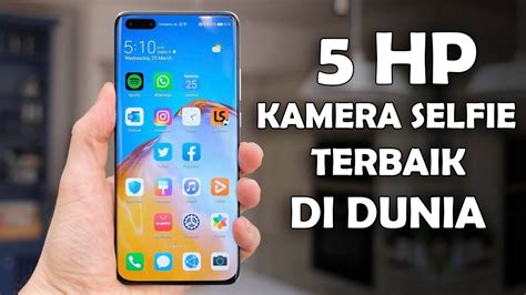 5 HP KAMERA SELFIE TERBAIK DI DUNIA 2021 YouTube