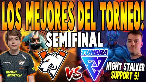 Virtus Pro Vs Tundra Bo Semifinal Los Mejores Equipos Del Torneo