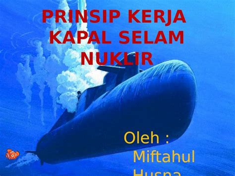 PPTX Prinsip Kerja Kapal Selam Nuklir DOKUMEN TIPS