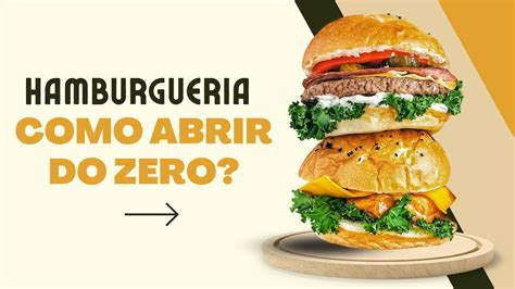 COMO ABRIR UMA HAMBURGUERIA DO ZERO YouTube