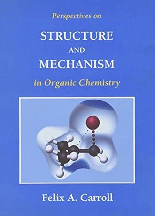 Perspectives On Structure And Mechanism In Organic Chemistry Carroll