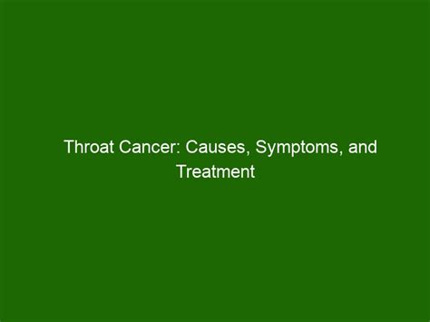 Throat Cancer: Causes, Symptoms, and Treatment Options - Health And Beauty