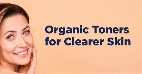 How To Pick The Best Organic Toner For Soft And Clear Skin