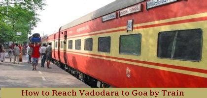 How To Reach Vadodara To Goa By Train Time Of Available Direct Fast