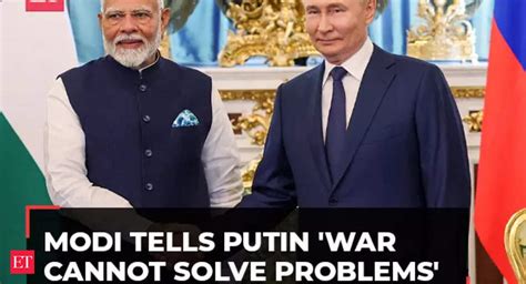 Modi Putin Summit Pm Tells Russian Prez War Cannot Solve Problems