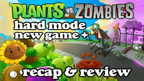 Plants Vs Zombies Hard Mode New Game Plus Recap Review Of One Of