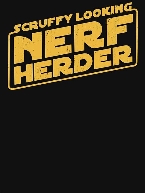 Scruffy Looking Nerf Herder T Shirt For Sale By Rendai Redbubble