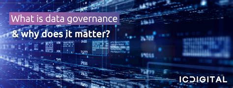 What Is Data Governance And Why Does It Matter Ic Digital