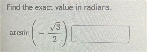 Solved Find The Exact Value In Radiansarcsin 322