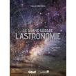 Le Grand Guide De L Astronomie Ne Broch Collectif Achat