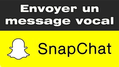 Comment Envoyer Un Message Vocal Sur Snapchat Youtube