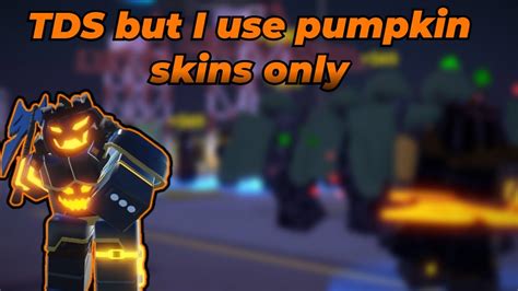 Tds But I Use Pumpkin Skins Only Tower Defense Simulator Youtube