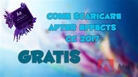 Come Scaricare Adobe After Effects Cc 2017 Ita Youtube